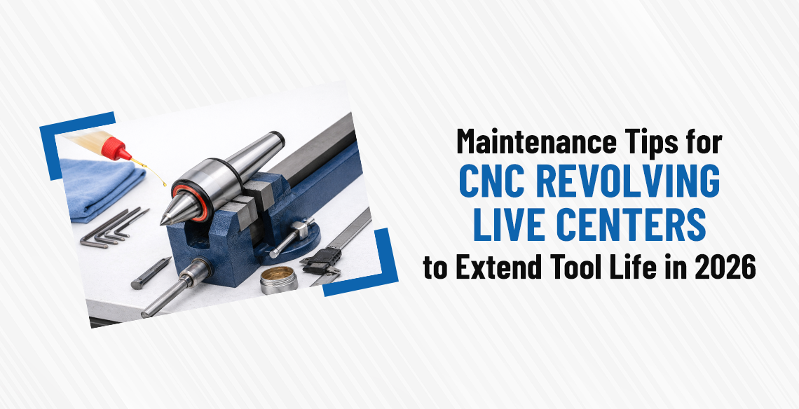 Maintenance Tips for CNC Revolving Live Centers to Extend Tool Life