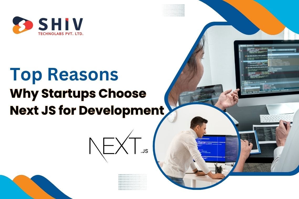 Top Reasons Why Startups Choose Next JS for Development | by Shiv ...