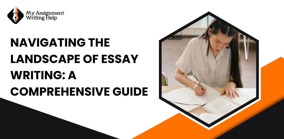 Navigating the Landscape of Essay Writing: A Comprehensive Guide  by My Assignment Writing Help 