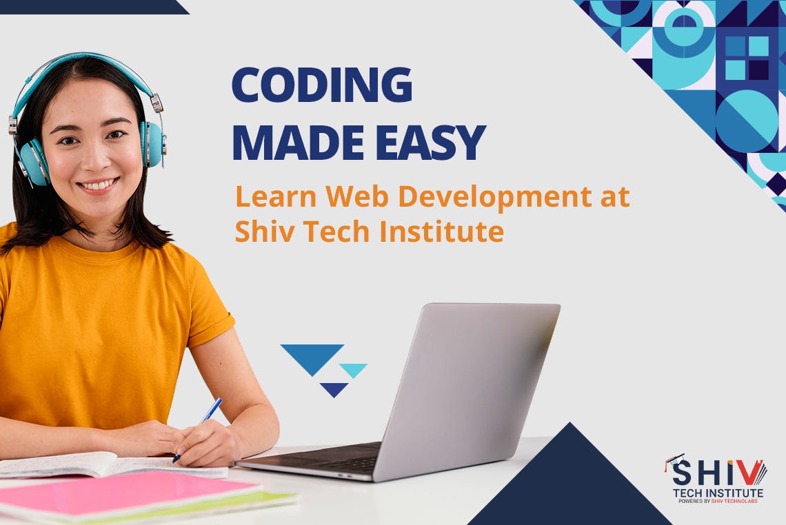 Coding Made Easy: Learn Web Development at Shiv Tech Institute | by ...