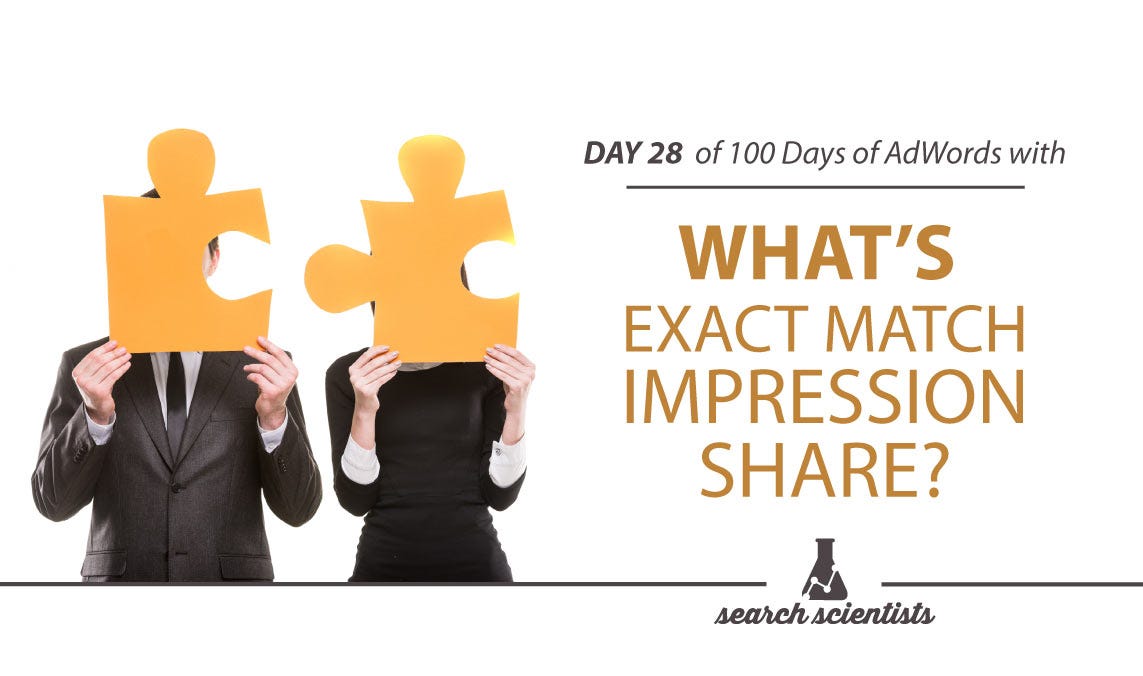 What’s Exact Match Impression Share? 28/100 Days Of AdWords Help