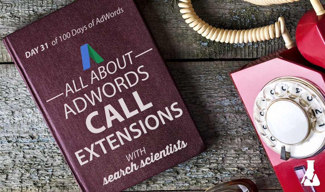 How To Use AdWords Call Extensions [AdWords Help Day 31/100]