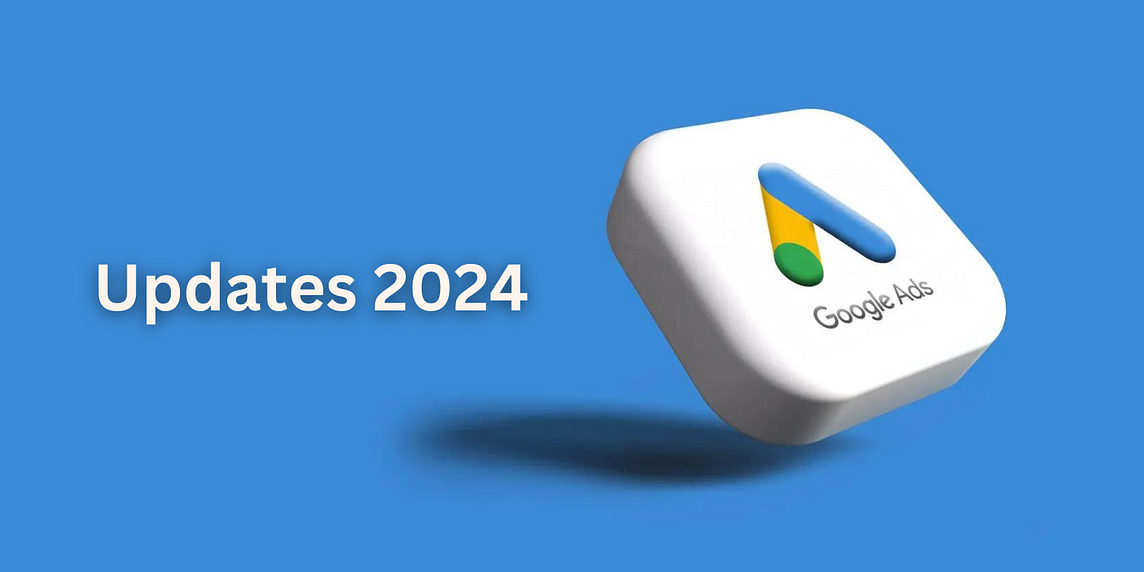 Google Ads Updates 2024 — New Features & Announcements