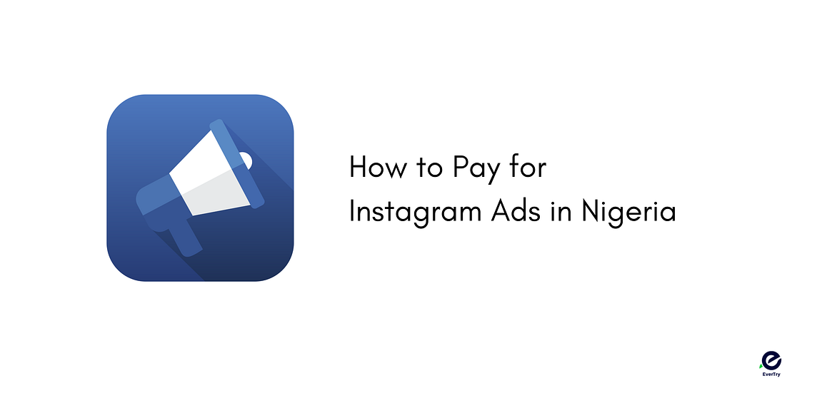 How to Pay for Instagram Ads in Nigeria: A Comprehensive Guide