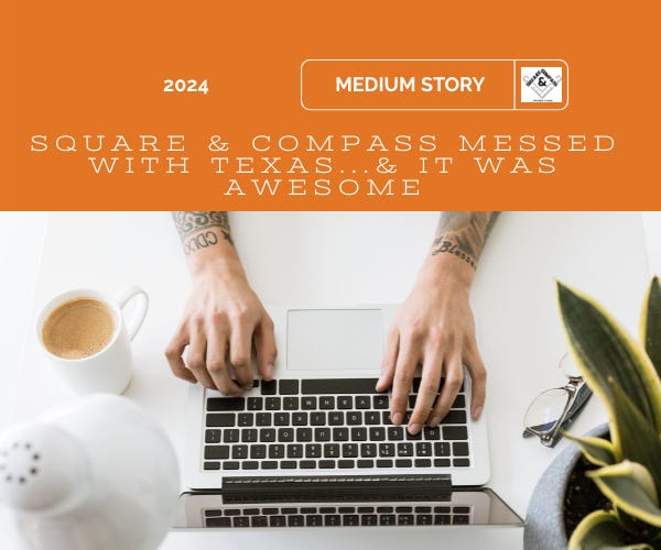 Square & Compass Messed With Texas…And It Was Awesome!