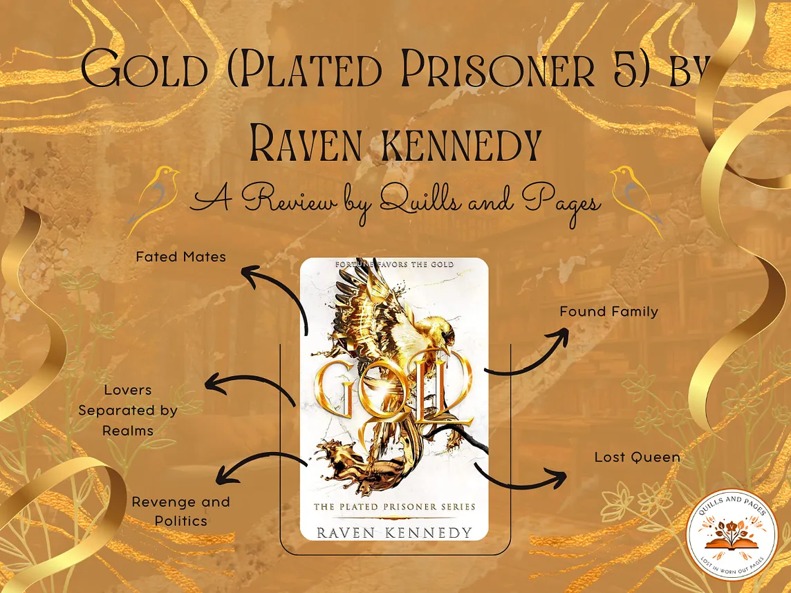 Gold Book 5 of the Plated Prisoner Series written by Raven Kennedy | A Review of my favorite read…