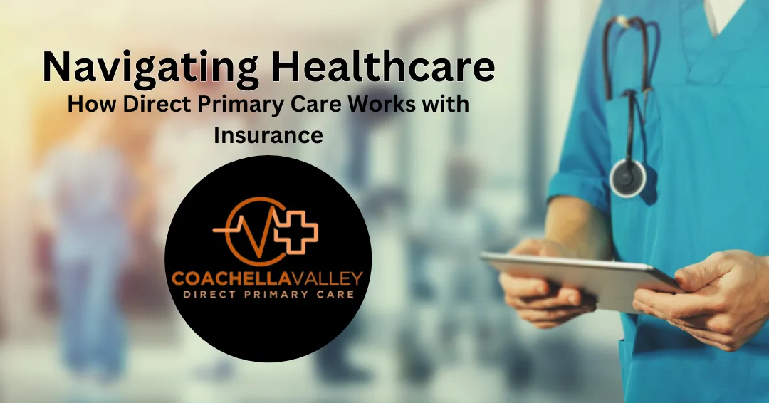 Navigating Healthcare: How Direct Primary Care Works with Insurance