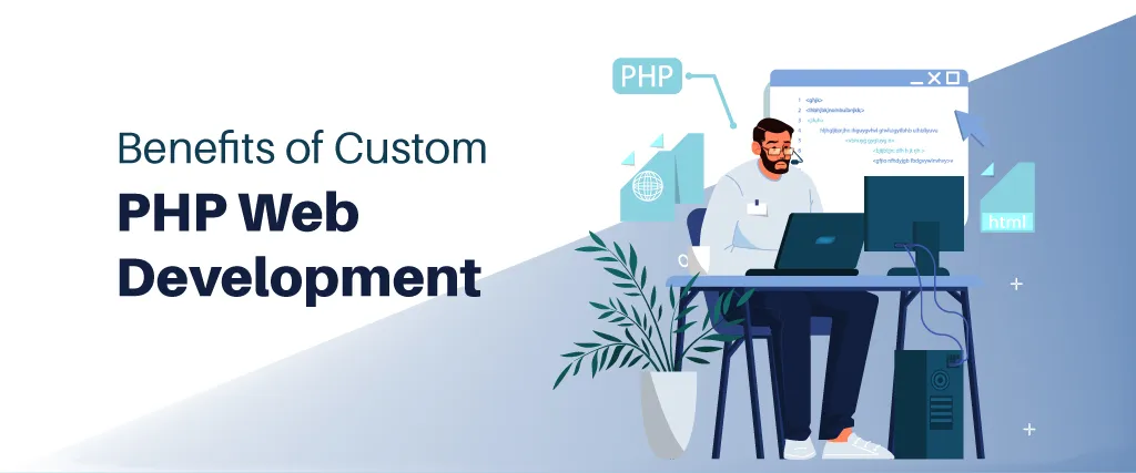 Benefits of Custom PHP Web Development | Flexible & Scalable Solutions