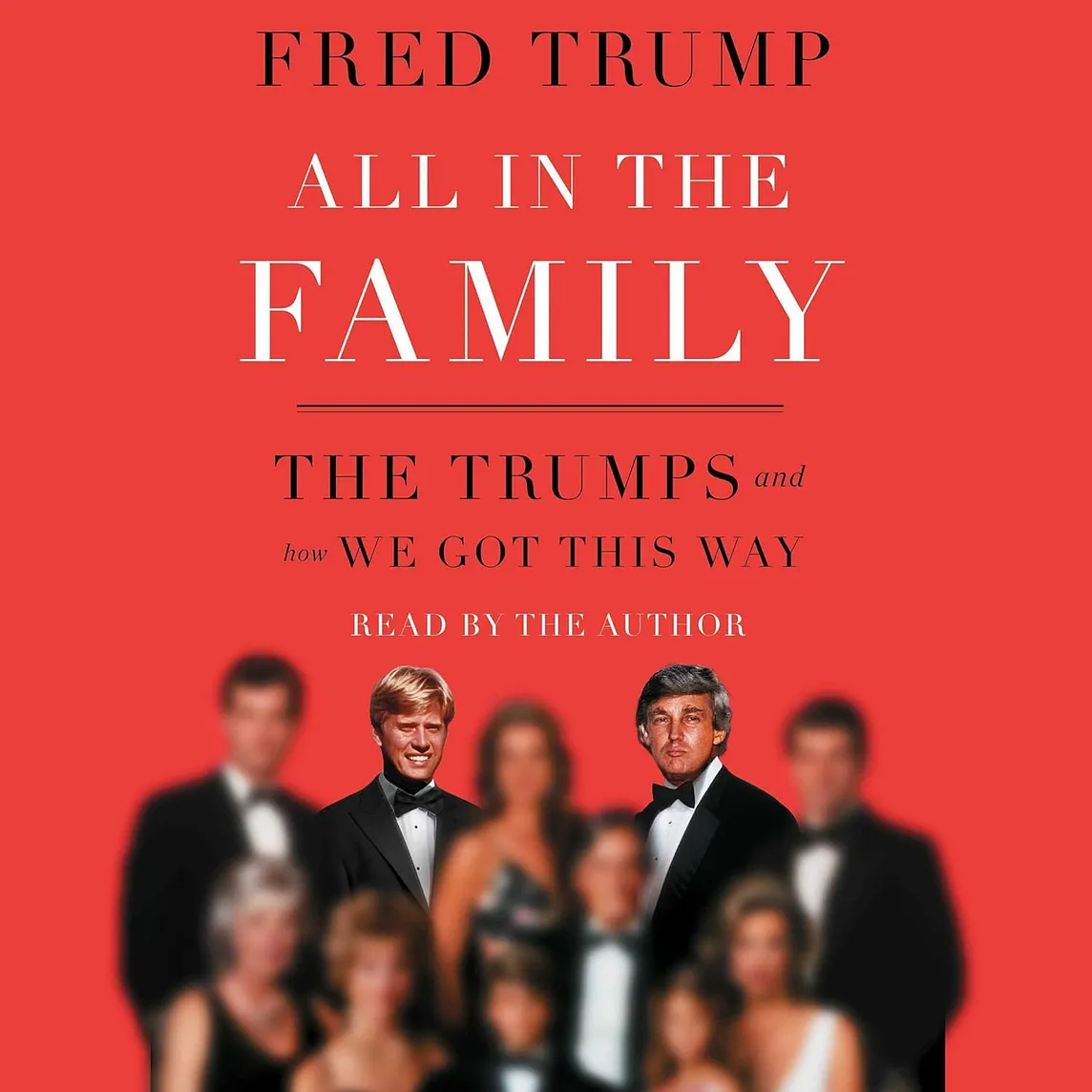 Book Review: All in the Family: The Trumps and How We Got This Way by Fred C. Trump III