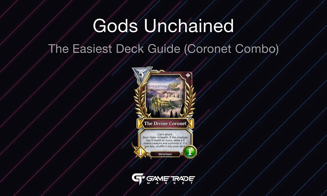 Gods Unchained: The Easiest Deck Guide (Coronet Combo)