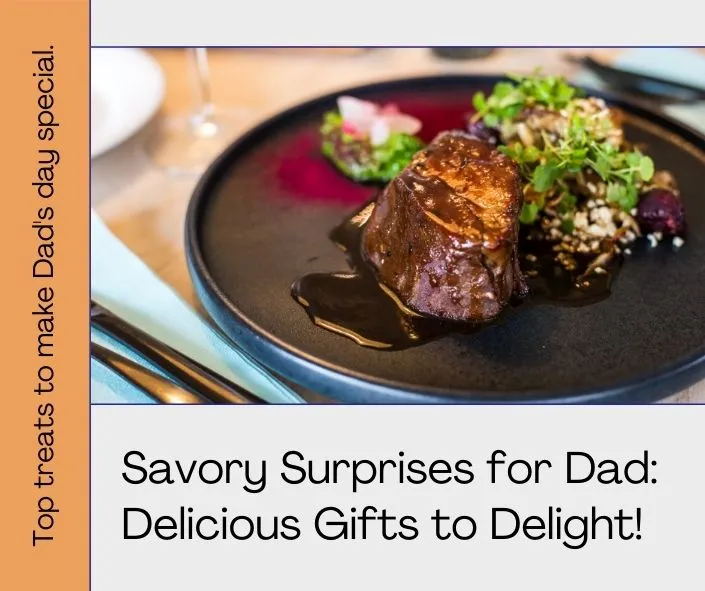 Savory Surprises: Top Food Gifts to Delight Dad This Father’s Day