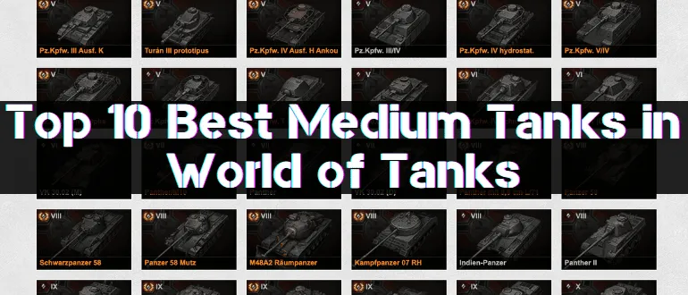 10 Best Medium Tanks in World of Tanks in 2024