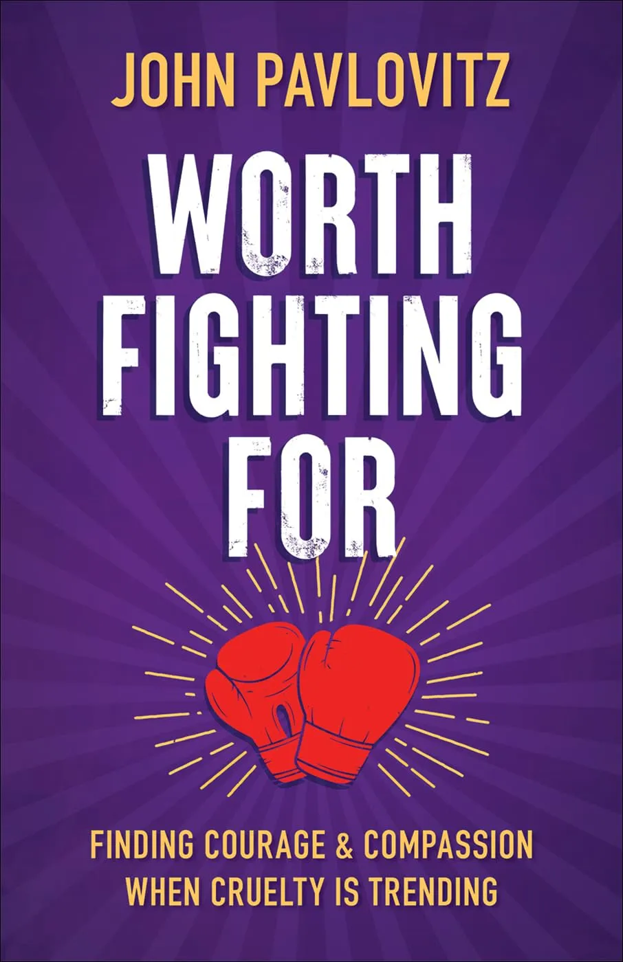BOOK SUMMARY “Worth Fighting For: Finding Courage and Compassion When Cruelty Is Trending by John…