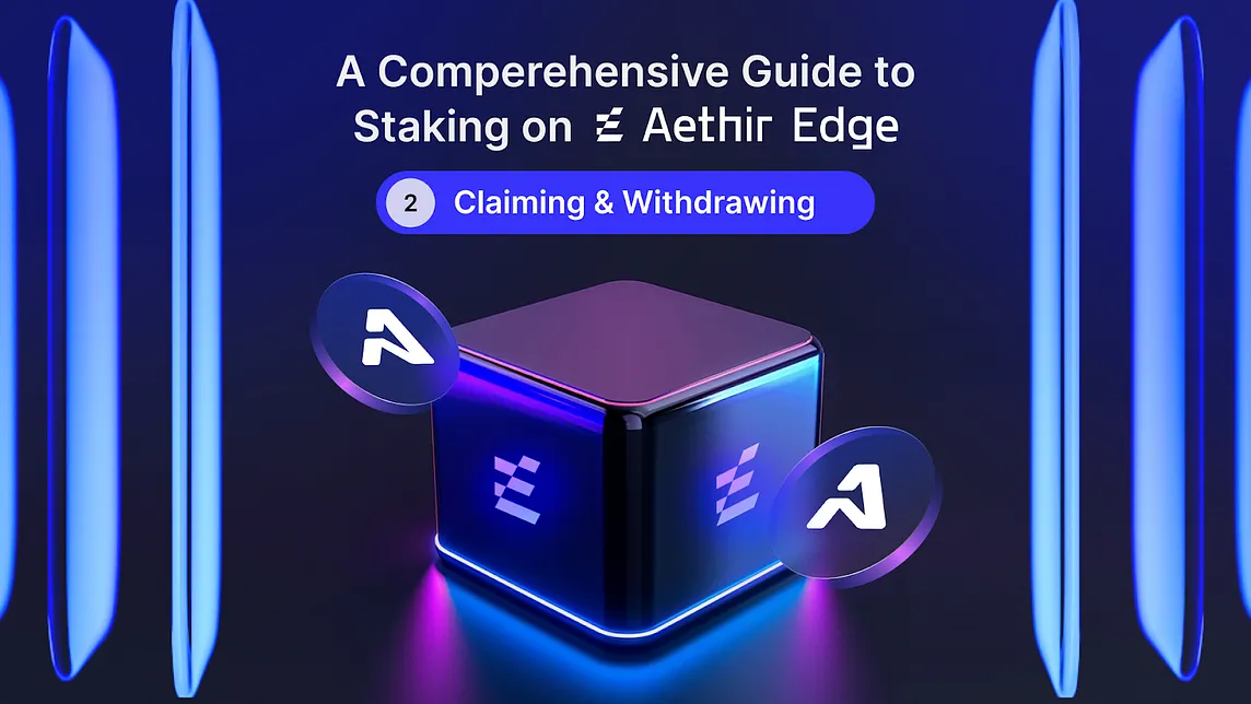 A Comprehensive Guide to Staking on Aethir Edge (Part 2)