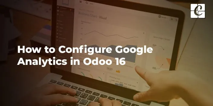 How to Configure Google Analytics in Odoo 16