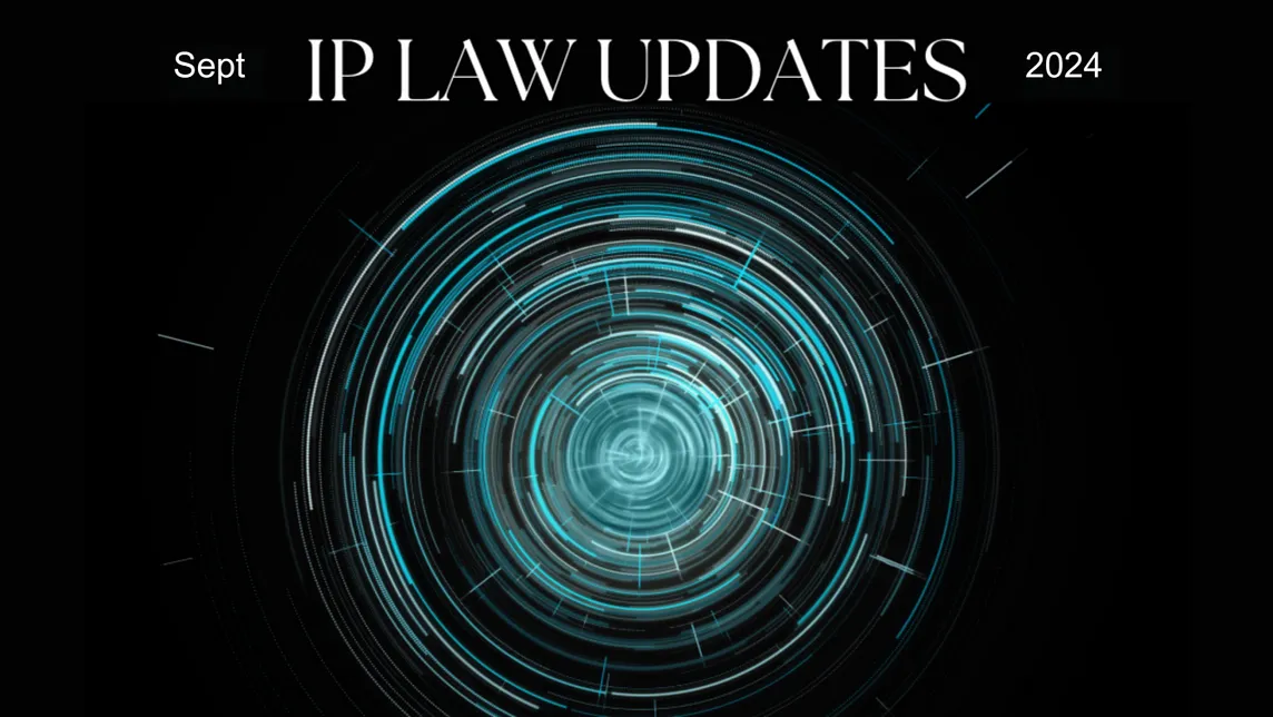 Intellectual Property Law Monthly Update — September 2024