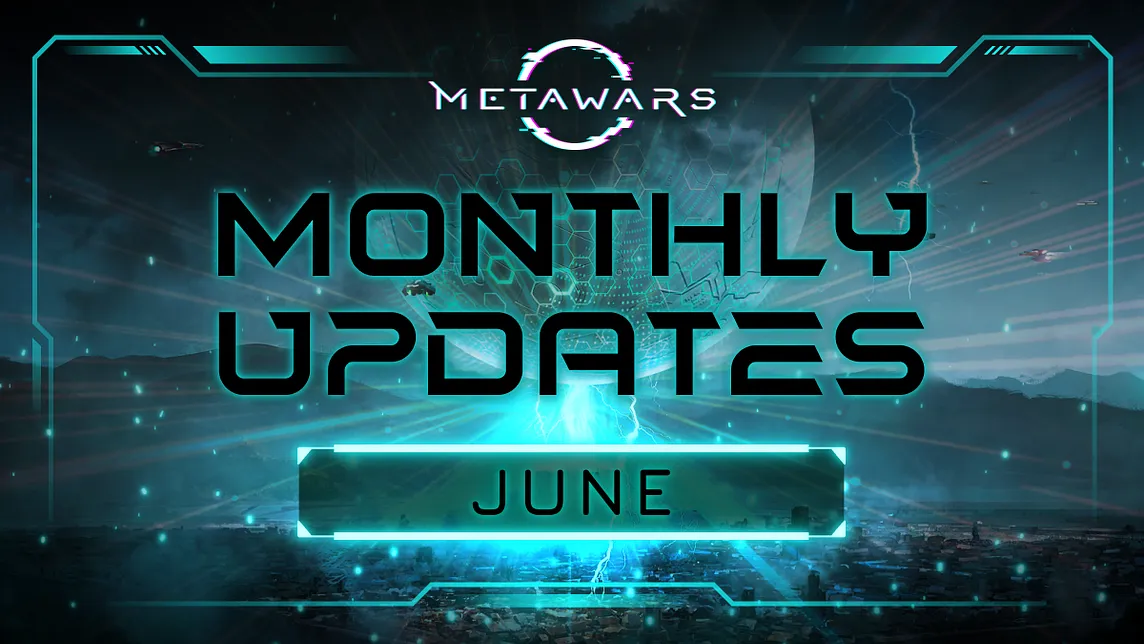 METAWARS MONTHLY UPDATES — JUNE