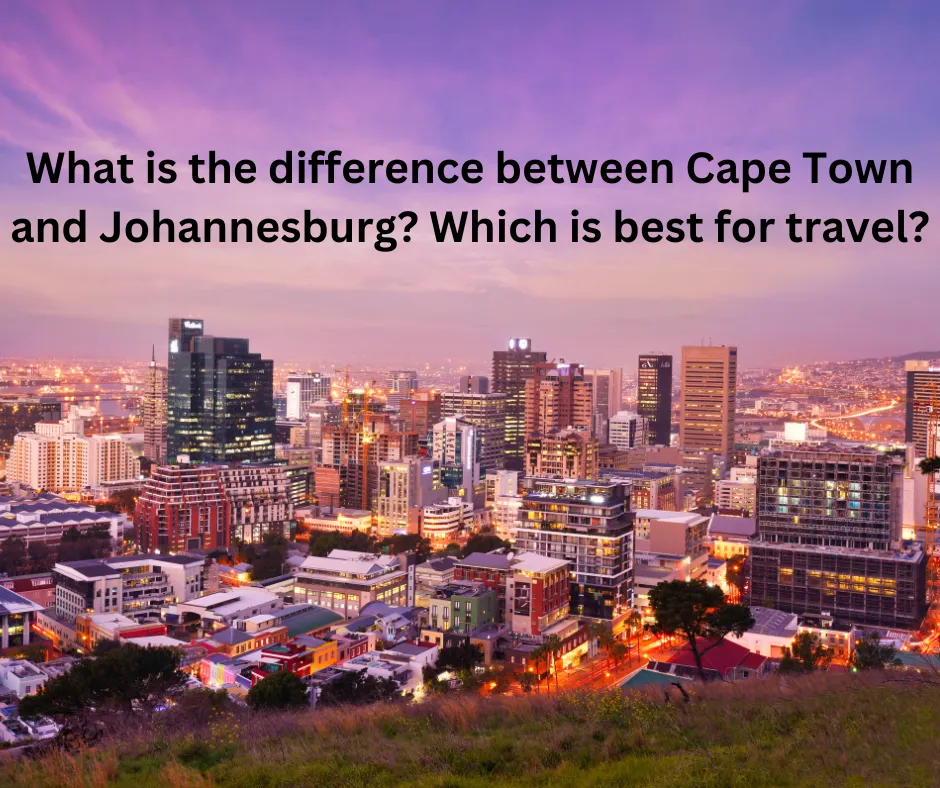 Cape Town vs Johannesburg: Which One is Better?