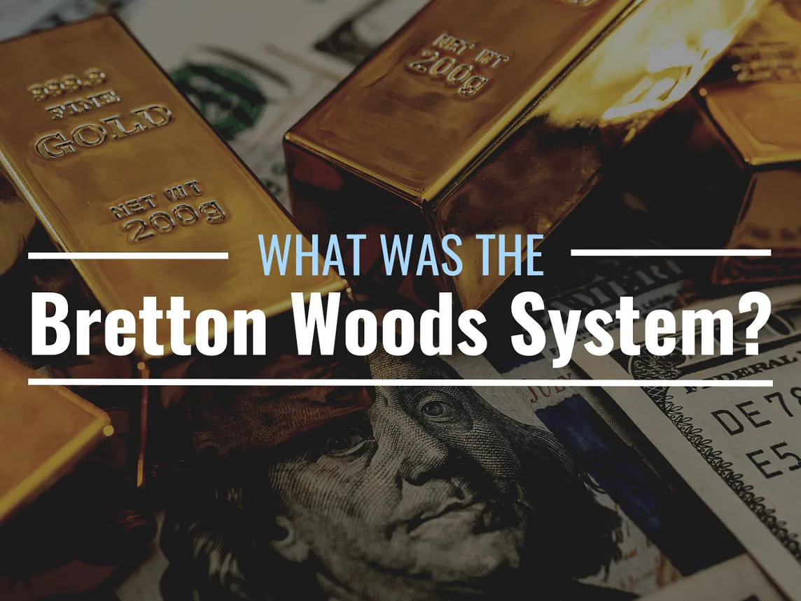 How the Bretton Woods System Cemented the USD’s Role as the World’s Reserve Currency