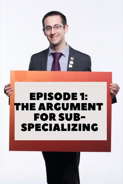 Episode 1: The Argument For Sub-Specializing