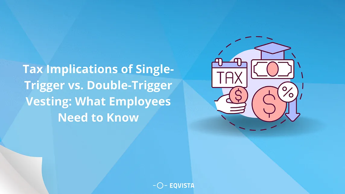 Tax Implications of Single-Trigger vs. Double-Trigger Vesting