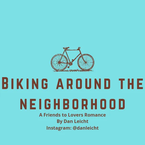 Biking Around The Neighborhood (Parts 1 to 12) (The Complete Story) (A Friends to Lovers Sweet…