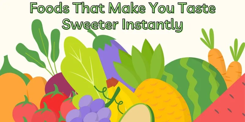 Hey Beautiful! These are the 6 Foods That Make You Taste Sweeter