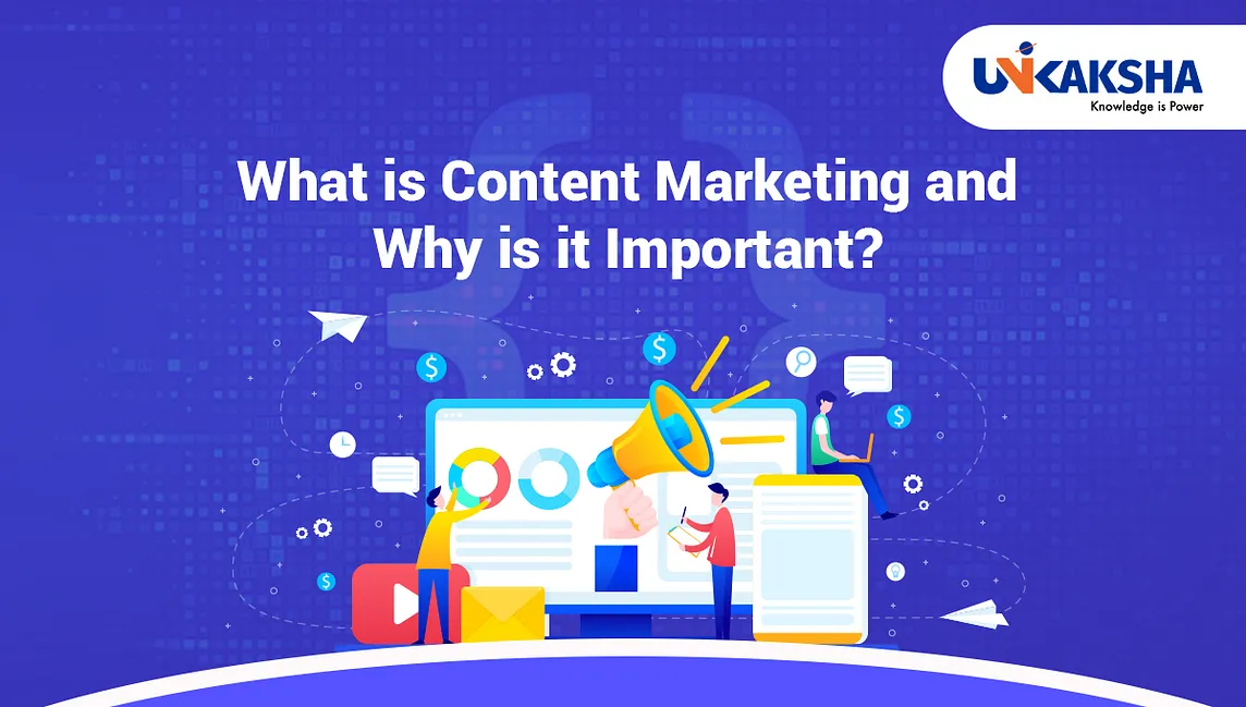 What is Content Marketing and Why is it Important?