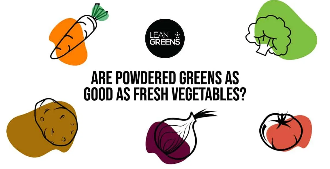 Are Powdered Greens as Good as Fresh Vegetables?