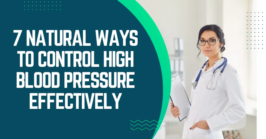 7 Natural Ways to Control High Blood Pressure Effectively