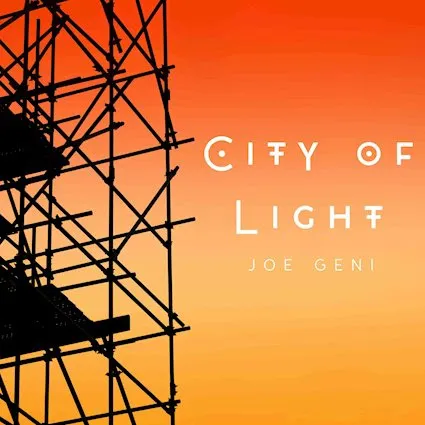 NYC artist JOE GENI Unveils New Single ‘City of Light’, A Beacon Of Hope Previewing 3rd Album