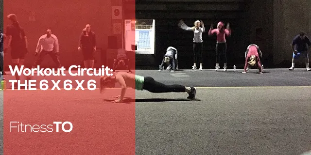 Workout Circuit: THE 6 X 6 X 6