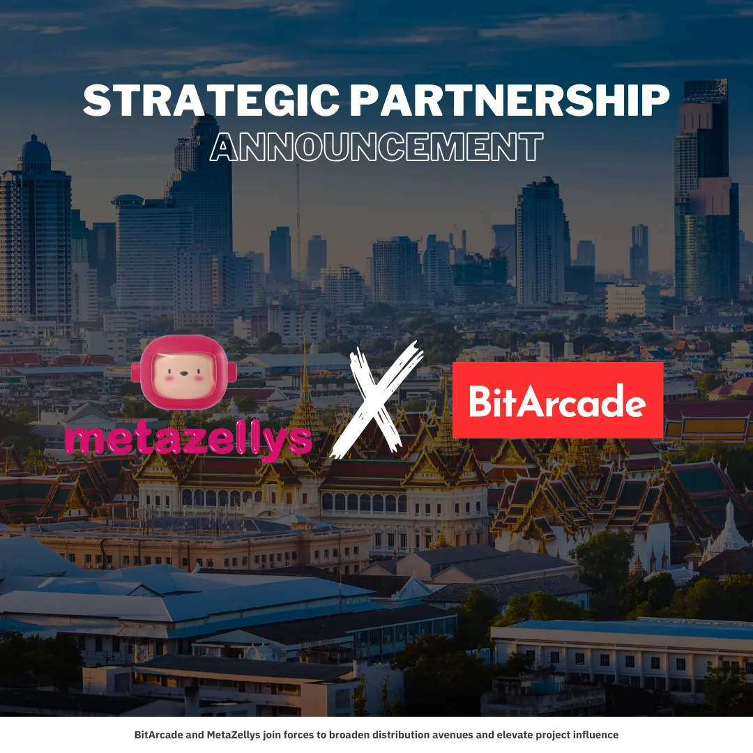 BitArcade and MetaZellys Announce Strategic Partnership in the Thai Market