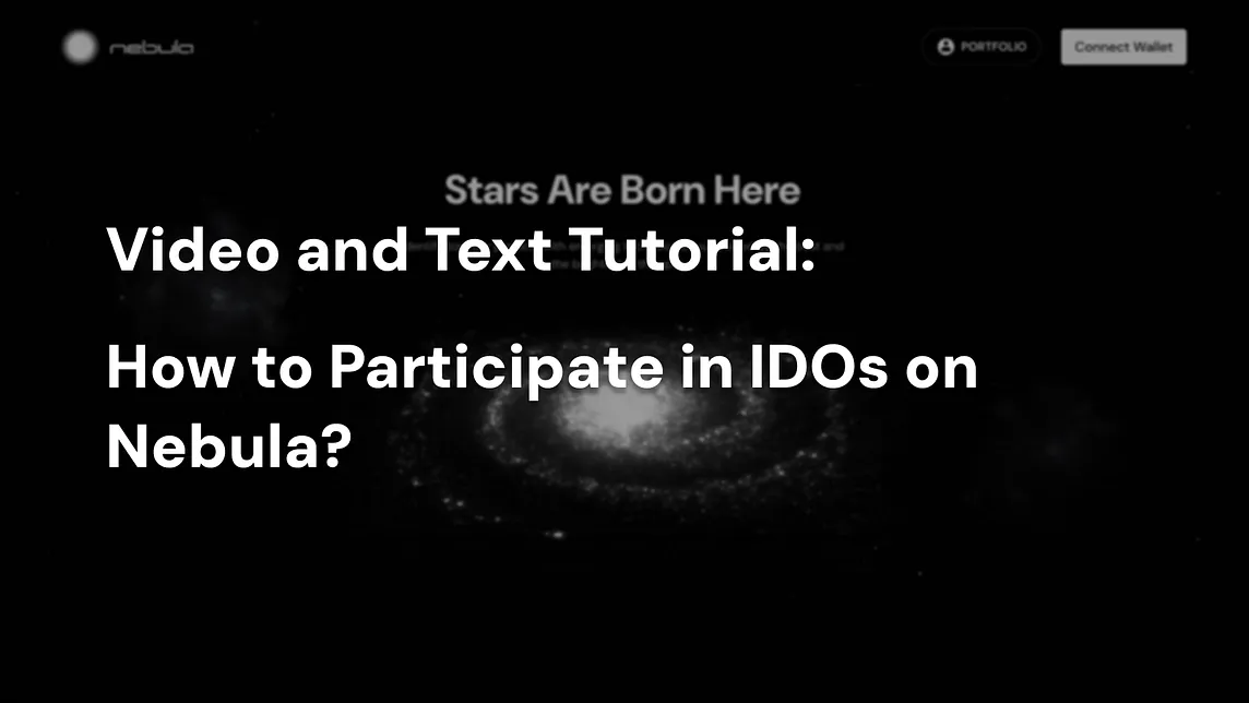 Video and Text Tutorial: How to Participate in IDOs on Nebula?