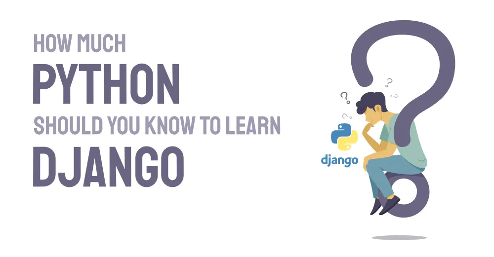 How Much Python Do You Need to Know to Learn Django?