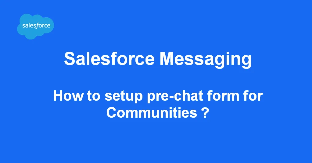 Salesforce Messaging (MIAW): How to setup Pre-chat form for Communities ?