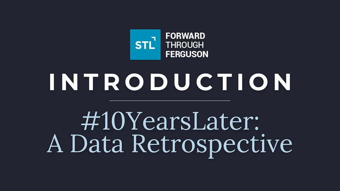 Dark blue banner with Forward Through Ferguson logo. In bold all caps white font it says, “Introduction” with a small thin grey line under it, followed by light blue serif font that says, “#10YearsLater: A Data Retrospective.”