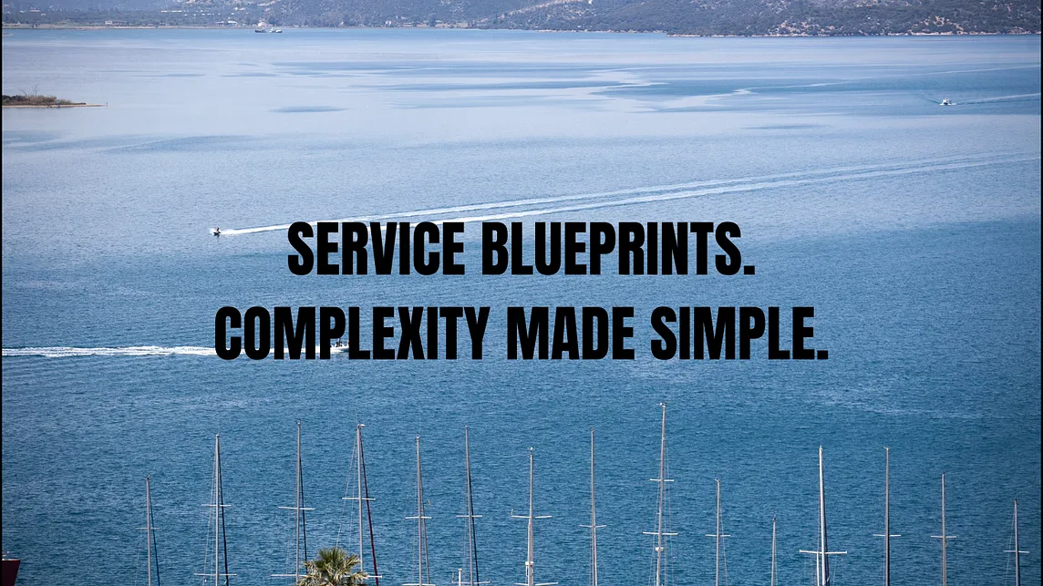 Service Blueprints. Complexity made simple.