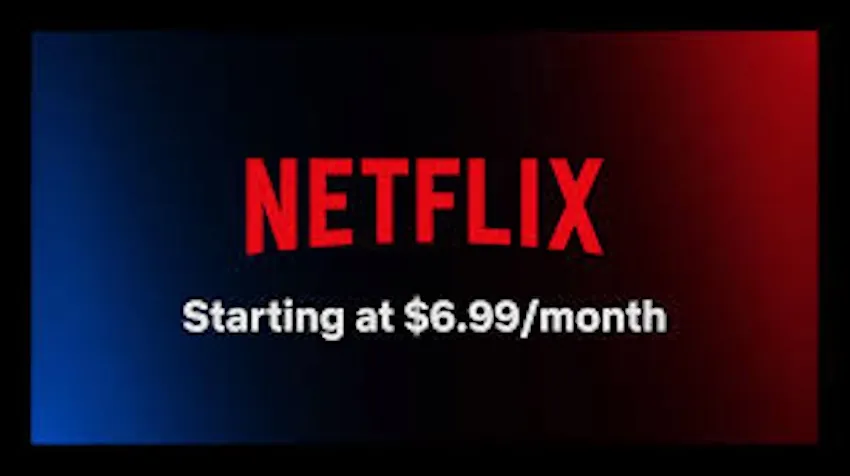 IMAGE: A screen advertising the Netflix subscription at $6.99/month, a price they reached by introducing advertising