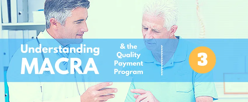 Understanding MACRA and the QPP Part 3