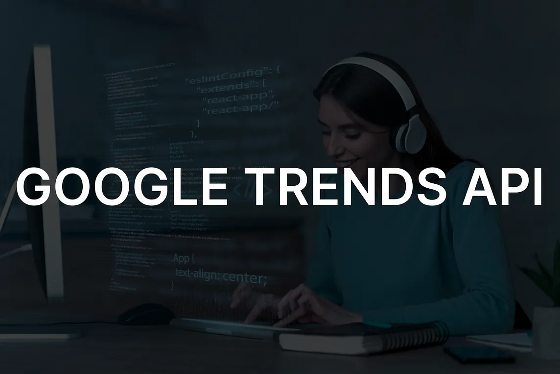 Unlock the Power of Search Trends: A Comprehensive Guide to Google Trends API (Trends Data)