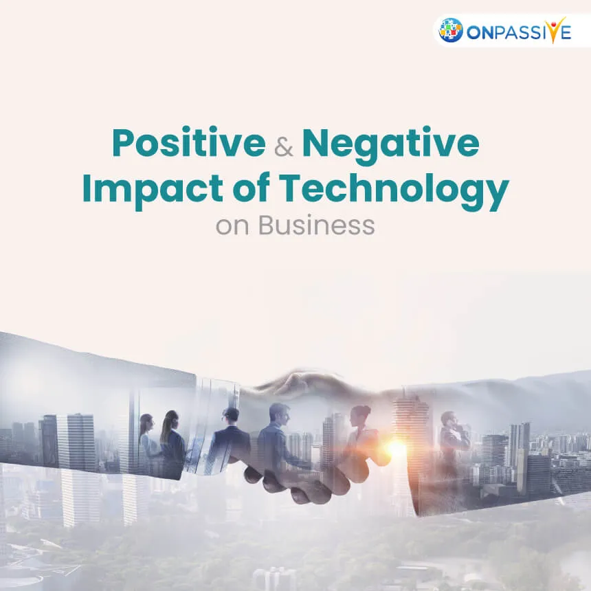Positive & Negative Impacts of Technology On Modern Businesses