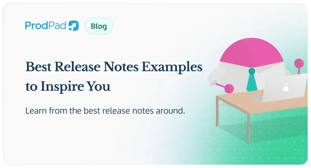 Best Release Notes Examples to Inspire You | ProdPad