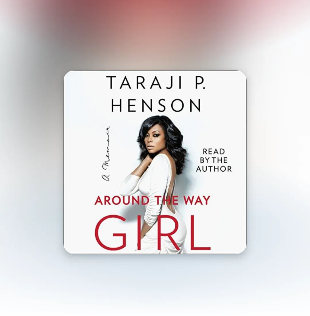 Taraji P. Henson’s “Around the Way Girl: A Memoir”
