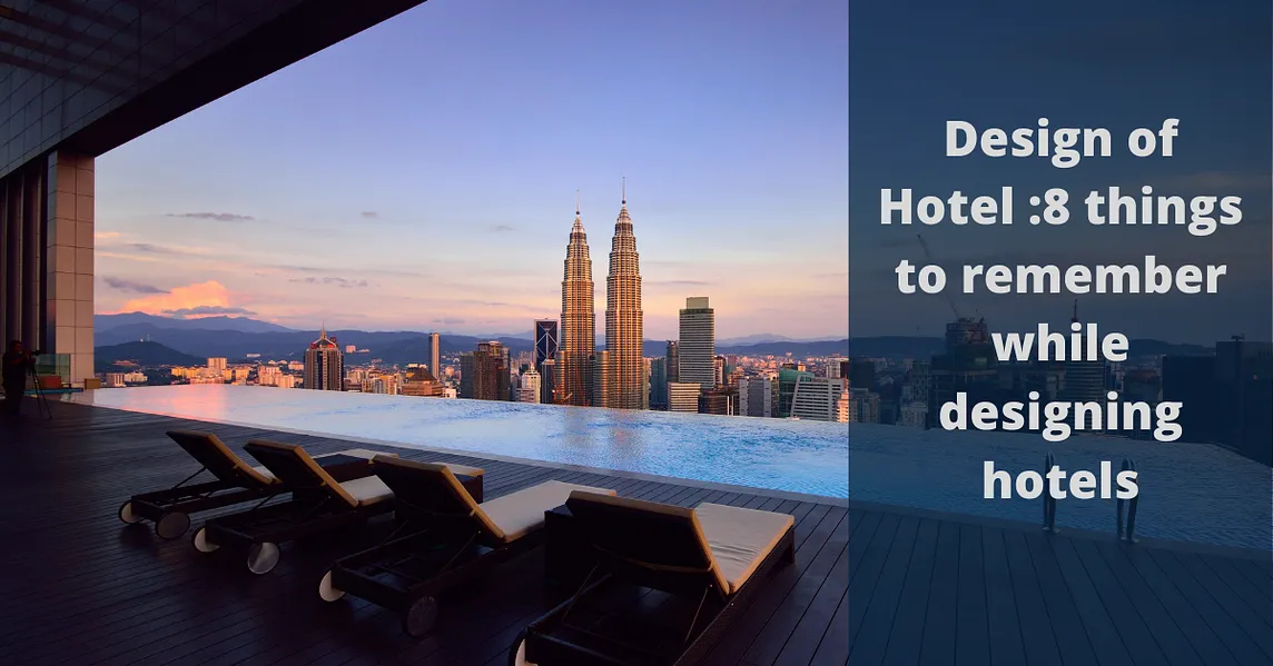 Design of Hotel :8 things to remember while designing hotels