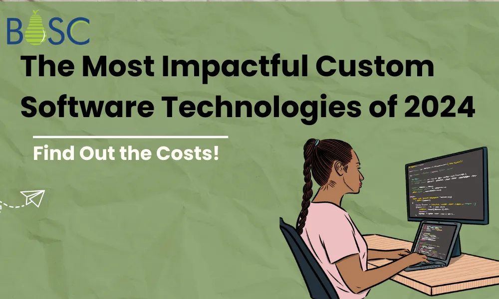 The Most Impactful Custom Software Technologies of 2024