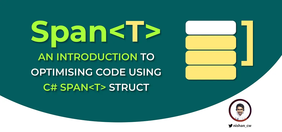 An Introduction to Writing High-Performance C# Using Span<T> Struct