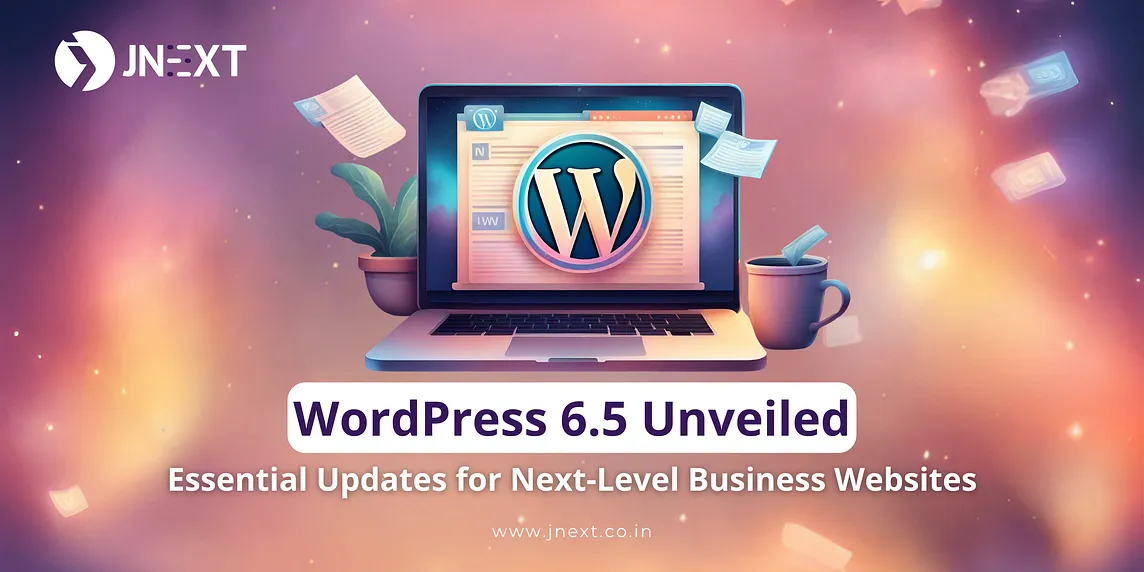 WordPress 6.5 Unveiled: Essential Updates For Next-Level Business Websites