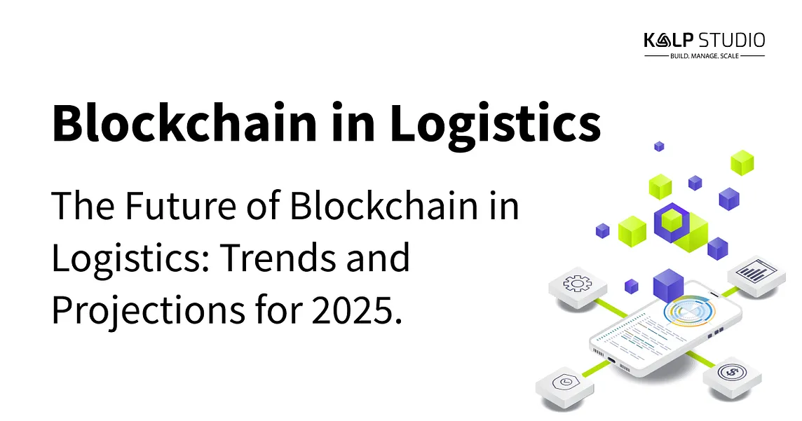 The Future of Blockchain in Logistics: Trends and Projections for 2025