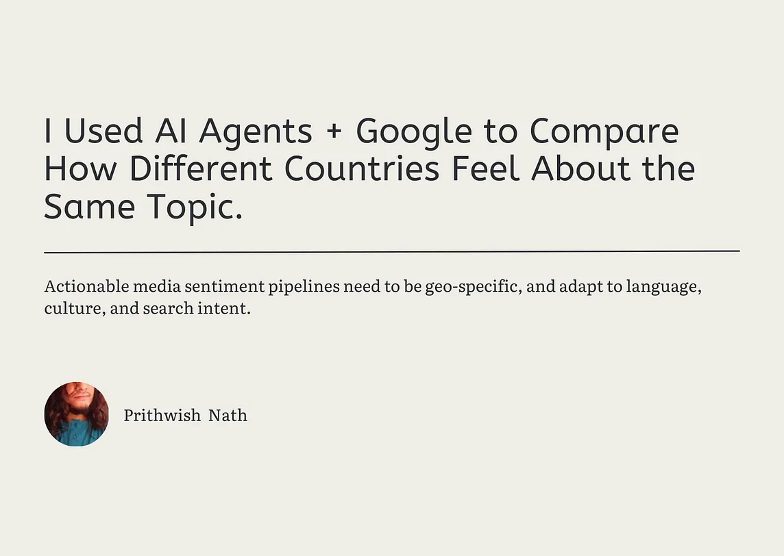 I Used AI Agents + Google to Compare How Different Countries Feel About the Same Topic